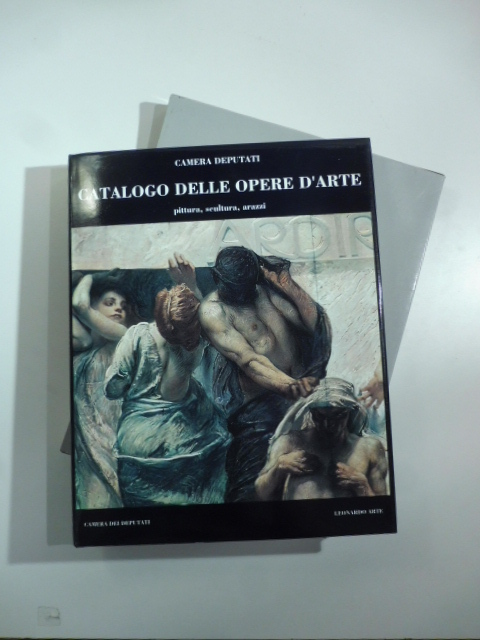 Camera dei deputati. Catalogo delle opere d'arte. Pittura, scultura, arazzi
